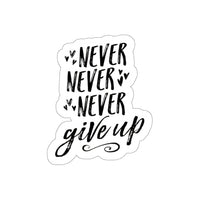 Thumbnail for Never Give Up Vinyl Sticker, aptop Decals, Cute Stickers, Decal, Baby Stickers Boyfriend, Girlfriend, Friend Stickers Sticker for Laptop Decal Wall Kiss - Cut Stickers