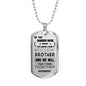 My Brother Dog tag - When the Demon comes - Birthday Gifts For Brother Necklace Luxury