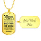 My Brother Dog tag - When the Demon comes - Birthday Gifts For Brother Necklace Luxury
