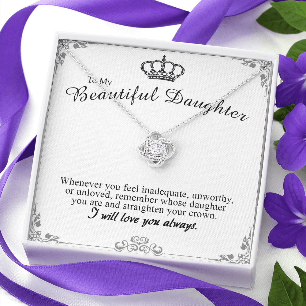 to my beautiful daughter necklace, remember whose daughter you are and straighten your crown the love knot necklace