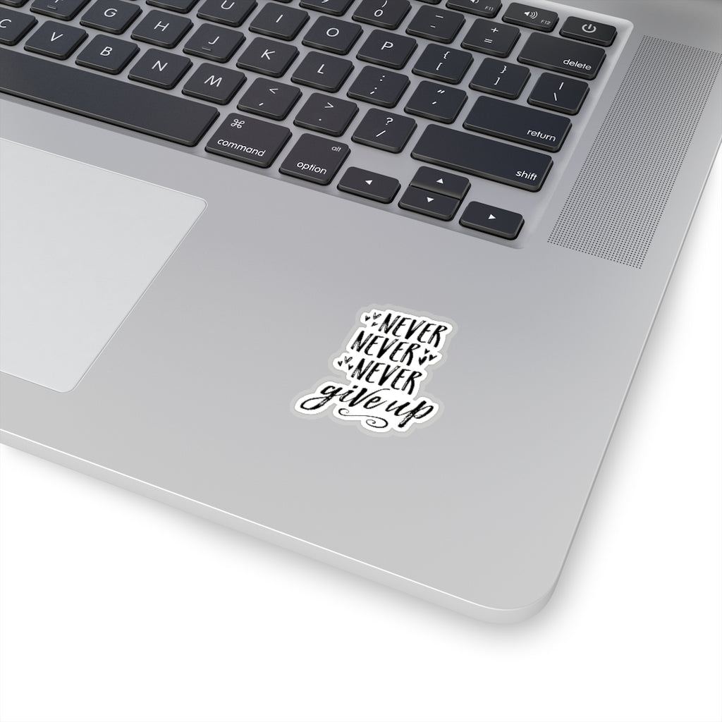Never Give Up Vinyl Sticker, aptop Decals, Cute Stickers, Decal, Baby Stickers Boyfriend, Girlfriend, Friend Stickers Sticker for Laptop Decal Wall Kiss - Cut Stickers