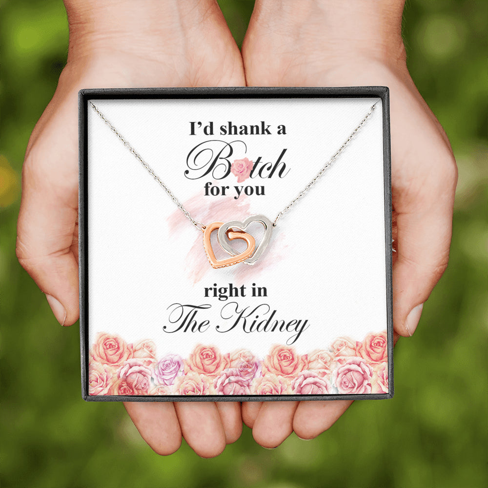 I’d Shank A Bitch For You Right In The Kidney Interlocking Hearts Necklace – Best Friend Gift Necklace; Gift for Birthday,Christmas,Valentine's Day,Mother's day,Father's Day,Thanksgiving