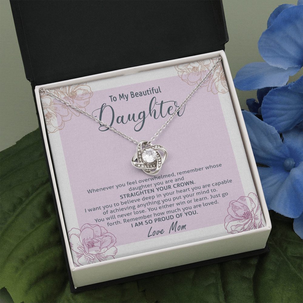 to my beautiful daughter, i want you to believe deep in your heart the love knot necklace