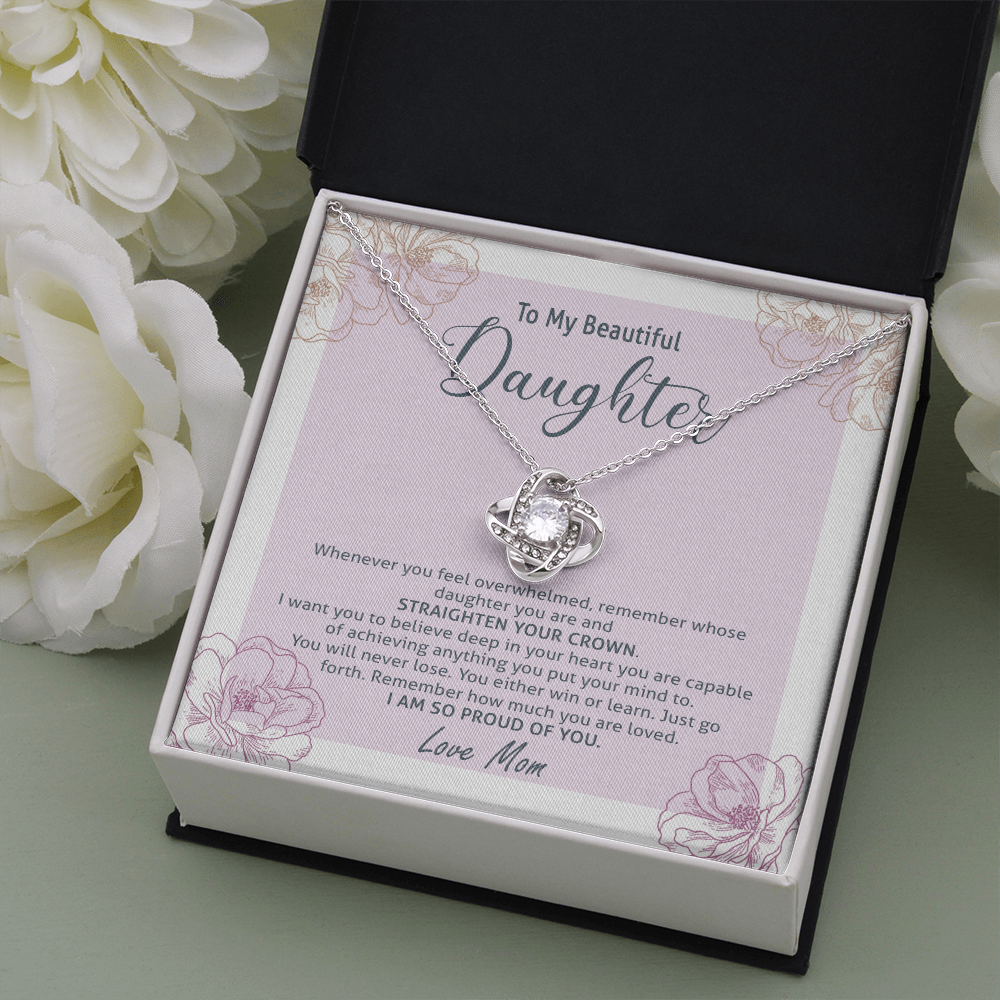 to my beautiful daughter, i want you to believe deep in your heart the love knot necklace