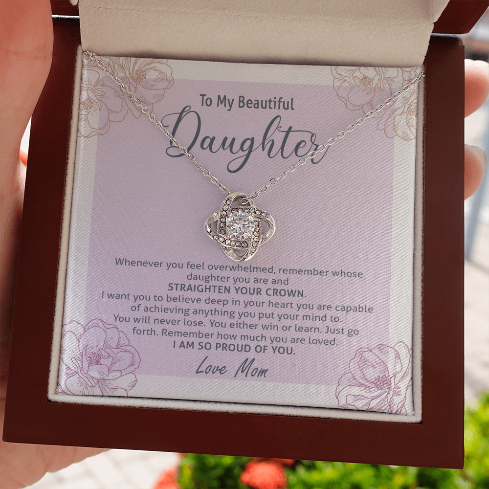 to my beautiful daughter, i want you to believe deep in your heart the love knot necklace