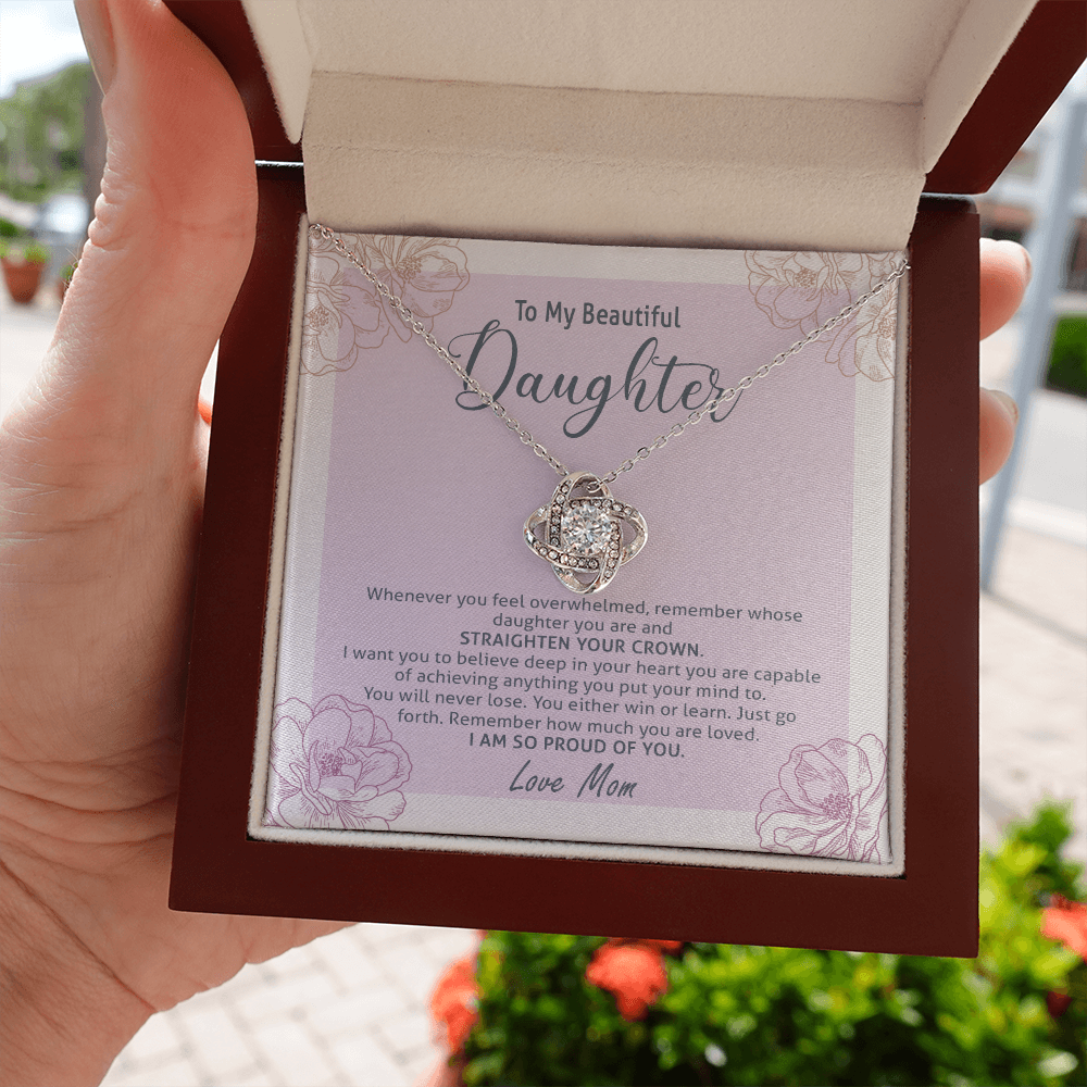 to my beautiful daughter, i want you to believe deep in your heart the love knot necklace